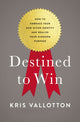 Book cover of: Destined To Win. By: Kris Vallotton