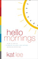 Book cover of: Hello Mornings. By: Kat Lee
