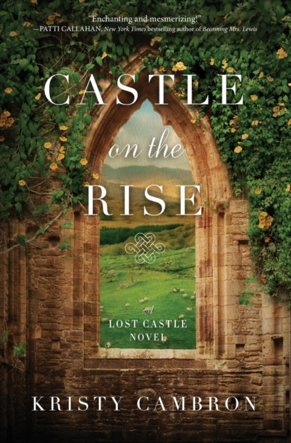 Book cover of: Castle on the Rise. By: Kristy Cambron