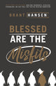 Book cover of: Blessed Are the Misfits. By: Brant Hansen