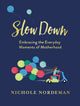 Book cover of: Slow Down. By: Nichole Nordeman