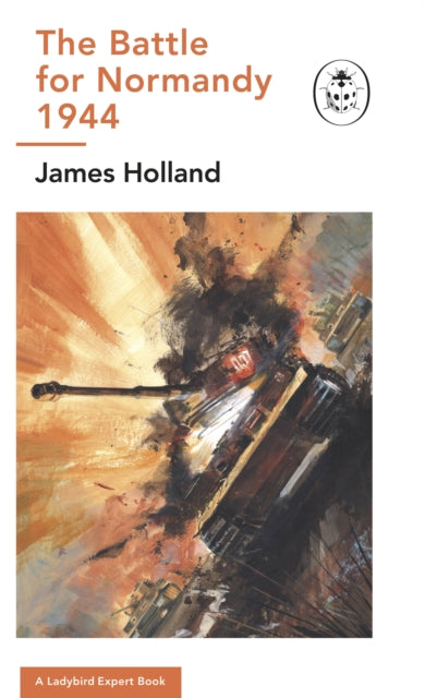 Book cover of: Battle for Normandy, 1944. By: James Holland