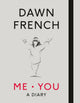 Book cover of: Me. You. A Diary. By: Dawn French