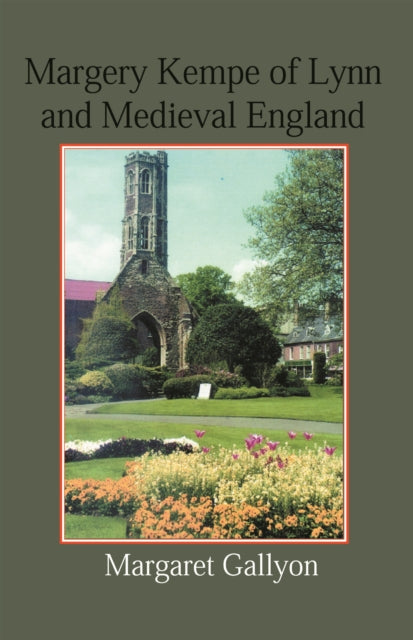 Book cover of: Margery Kempe of Lynn and Medieval England. By: Margaret Gallyon