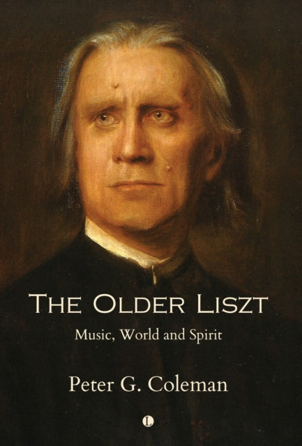 Book cover of: The Older Liszt. By: Peter Coleman