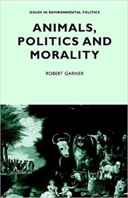 Book cover of: Animals, Politics and Morality
