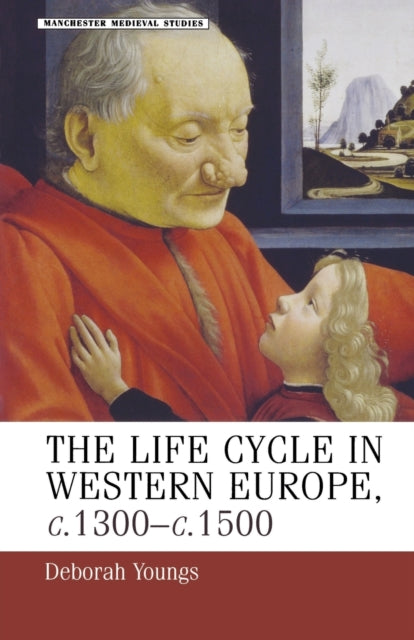 Book cover of: Life–Cycle in Western Europe, C.1300–C.1500. By: Deborah Youngs