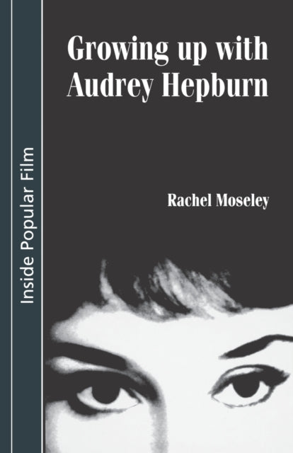 Book cover of: Growing Up with Audrey Hepburn. By: Rachel Moseley