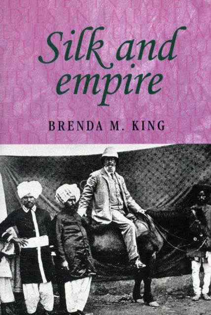 Book cover of: Silk and Empire. By: Brenda M. King