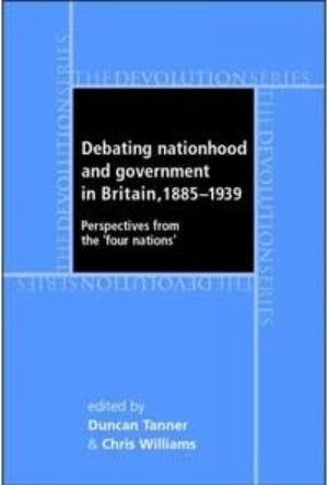 Debating Nationhood and Governance in Britain, 1885–1939