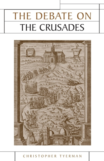 Book cover of: Debate on the Crusades, 1099–2010. By: Christopher Tyerman