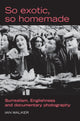 Book cover of: So Exotic, So Homemade. By: Ian Walker