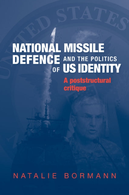 Book cover of: National Missile Defence and the Politics of Us Identity. By: Natalie Bormann