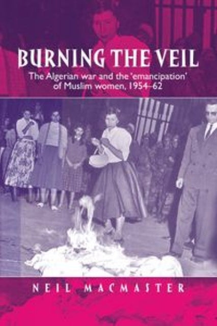 Book cover of: Burning the Veil. By: Neil MacMaster