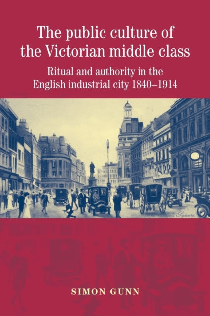 The Public Culture of the Victorian Middle Class