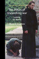 Book cover of: Ethics of Researching War. By: Elizabeth Dauphinee