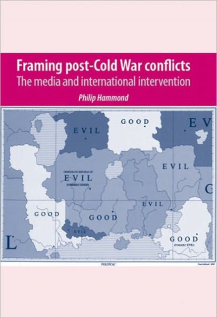 Book cover of: Framing Post-Cold War Conflicts. By: Philip Hammond, Phil Hammond
