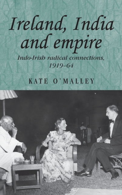 Book cover of: Ireland, India and Empire. By: Kate O'Malley
