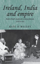 Book cover of: Ireland, India and Empire. By: Kate O'Malley