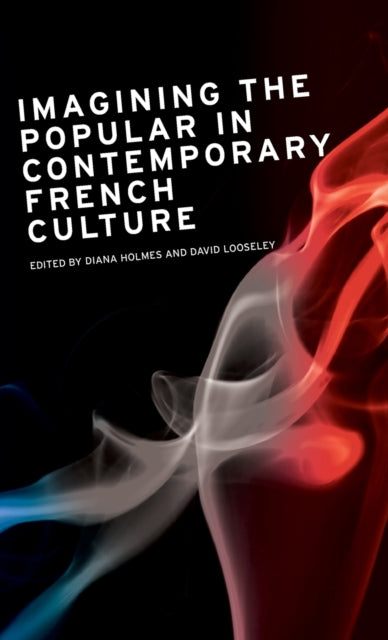 Book cover of: Imagining the Popular in Contemporary French Culture