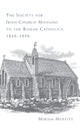 Book cover of: Society for Irish Church Missions to the Roman Catholics, 1849–1950. By: Miriam Moffitt