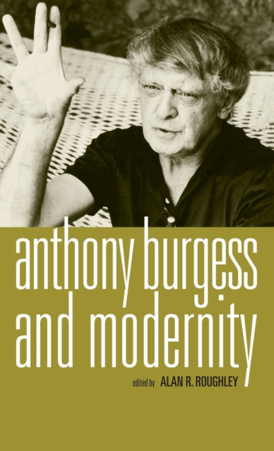 Book cover of: Anthony Burgess and Modernity