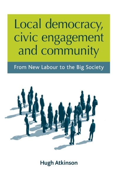 Book cover of: Local Democracy, Civic Engagement and Community