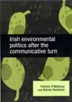 Book cover of: Irish Environmental Politics After the Communicative Turn
