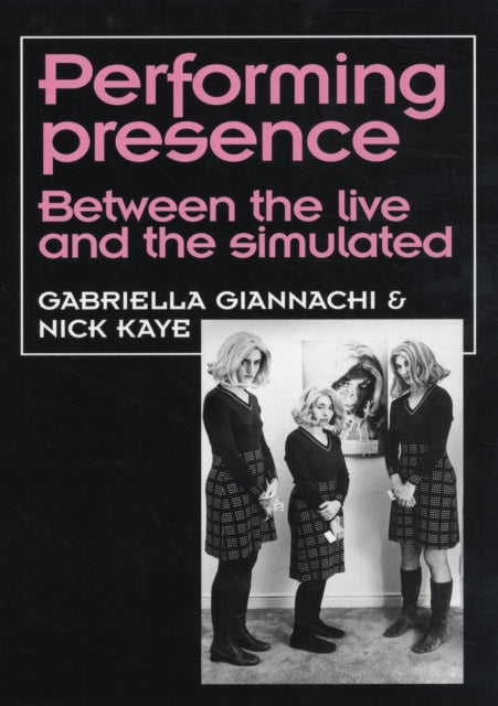 Book cover of: Performing Presence. By: Gabriella Giannachi
