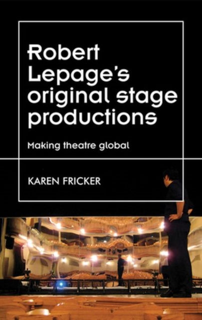 Book cover of: Robert Lepage's Original Stage Productions. By: Karen Fricker