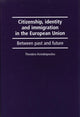 Book cover of: Citizenship, Identity and Immigration in the European Union. By: Theodora Kostakopoulou
