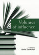 Book cover of: Volumes of Influence. By: Kevin Theakston