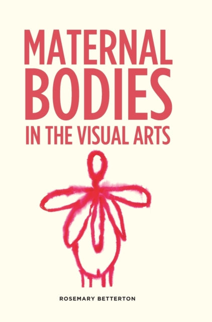 Book cover of: Maternal Bodies in the Visual Arts