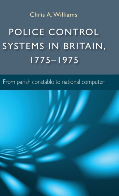 Book cover of: Police Control Systems in Britain, 1775–1975