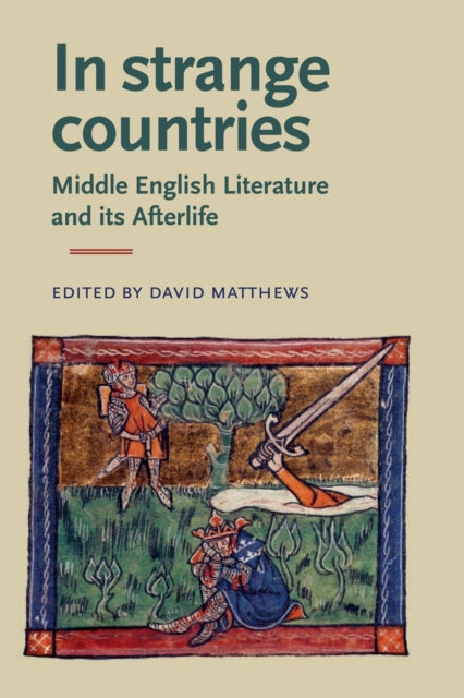 Book cover of: In Strange Countries: Middle English Literature and its Afterlife. By: Matthews, David