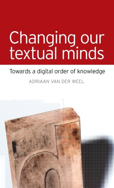 Book cover of: Changing Our Textual Minds. By: Adriaan van der Weel