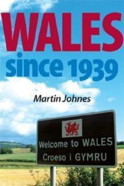 Book cover of: Wales Since 1939. By: Martin Johnes
