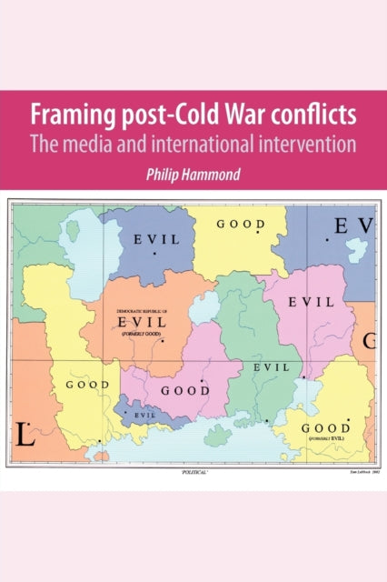 Book cover of: Framing Post-Cold War Conflicts. By: Philip Hammond