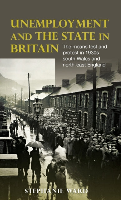 Book cover of: Unemployment and the State in Britain. By: Stephanie Ward