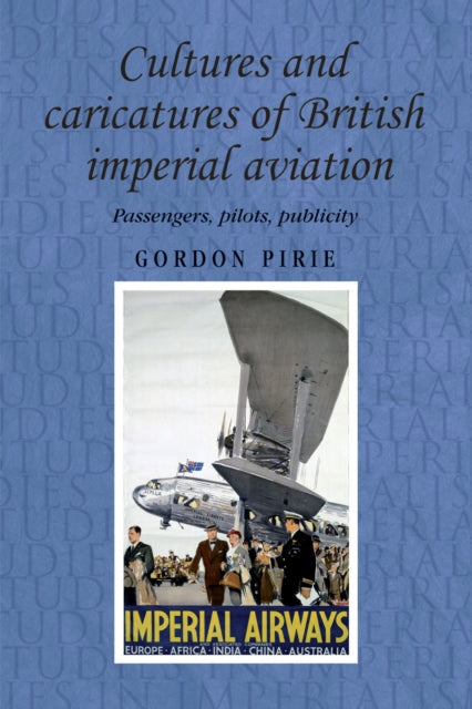 Book cover of: Cultures and Caricatures of British Imperial Aviation