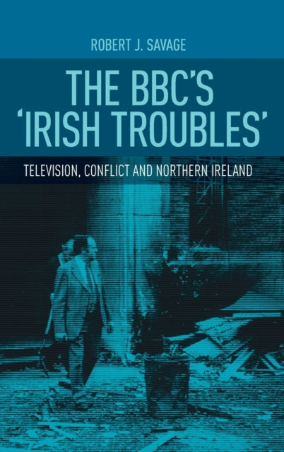 Book cover of: Bbc's 'Irish Troubles'. By: Savage Robert