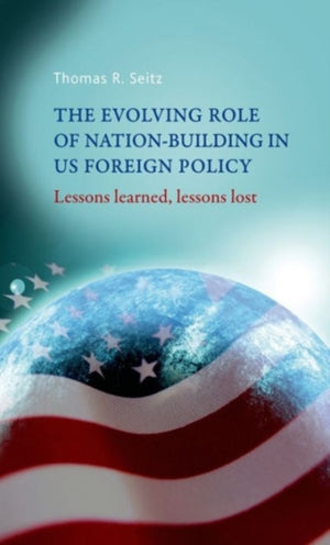 Evolving Role of Nation-Building in Us Foreign Policy