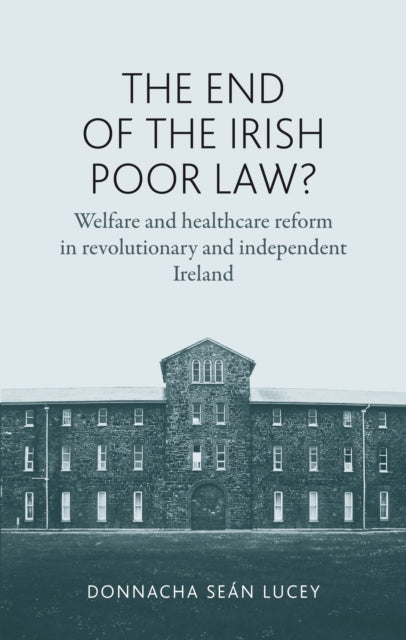 Book cover of: End of the Irish Poor Law?. By: Donnacha Seán Lucey