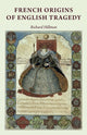 Book cover of: French Origins of English Tragedy. By: Richard Hillman