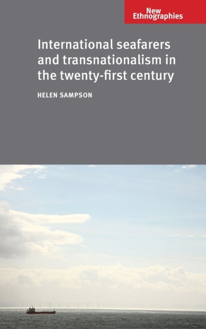 Book cover of: International Seafarers and Transnationalism in the Twenty-First Century. By: Helen Sampson