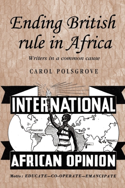 Book cover of: Ending British Rule in Africa. By: Carol Polsgrove