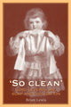 Book cover of: So Clean. By: Brian Lewis