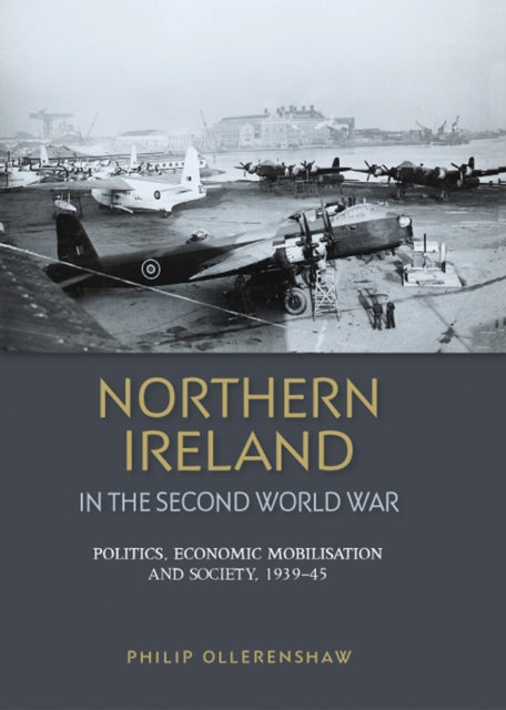 Book cover of: Northern Ireland in the Second World War. By: Philip Ollerenshaw