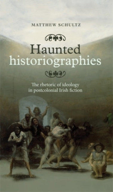 Book cover of: Haunted Historiographies. By: Matthew Schultz
