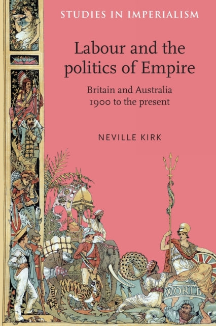 Book cover of: Labour and the Politics of Empire. By: Neville Kirk